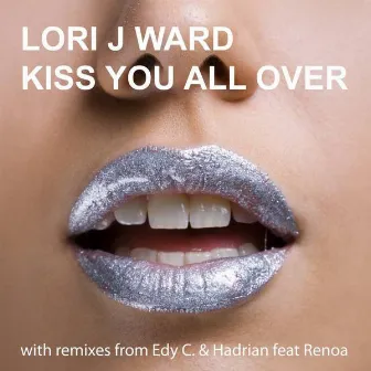 Kiss You All Over by Lori J Ward