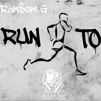 Run To by Ransom G