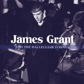 James Grant and the Hallelujah Strings by James Grant