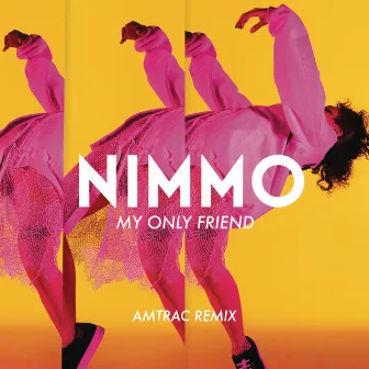 My Only Friend (Amtrac Remix) by NIMMO