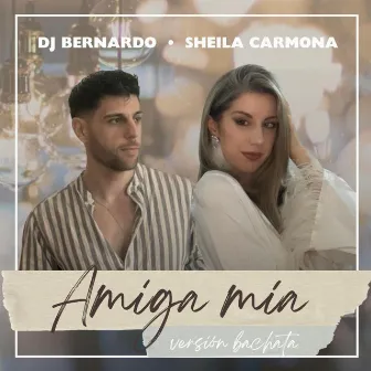 Amiga Mía (Bachata Version) by Bernardo Dj