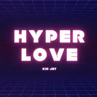 Hyperlove by KiD JET