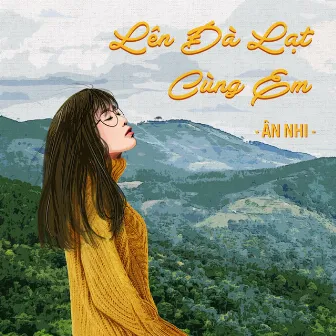 Lên Đà Lạt Cùng Em by Ân Nhi