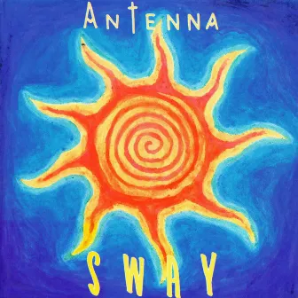 Sway by Antenna