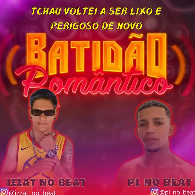 PL No Beat e Izzat No Beat - Tchau Voltei A Ser Lixo E Perigoso De Novo