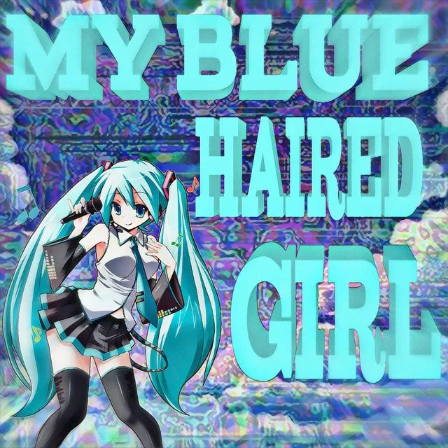 My Blue Haired Girl - Remix