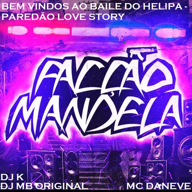 Bem Vindos ao Baile do Helipa, Paredão Love Story (feat. Facção Mandela)