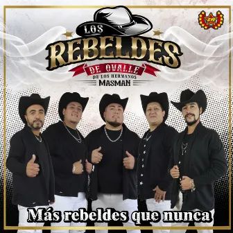 Mas Rebeldes Que Nunca by Los Rebeldes de Ovalle