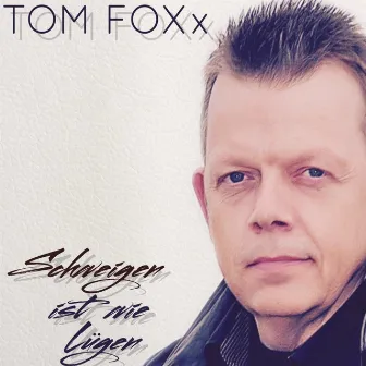 Schweigen ist wie Lügen by Tom Foxx