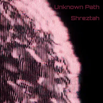 Unknown Path by Shreztah