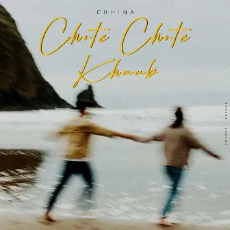 Chote Chote Khaab by Hiten