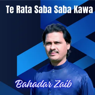 Te rata saba Saba kawa by Bahadar Zaib