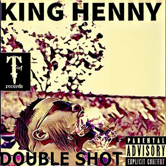 Double Shot by King Henny