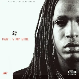 Can't Stop Mine by Big Grip