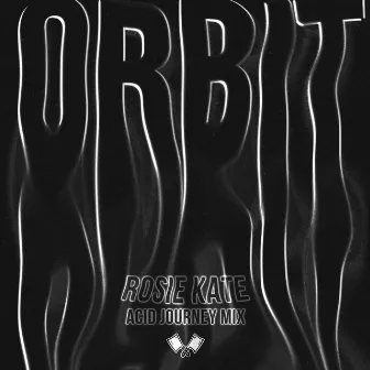 Orbit (Acid Journey Mix) by Rosie Kate