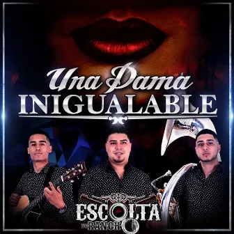 Una Dama Inigualable by Escolta De Rancho