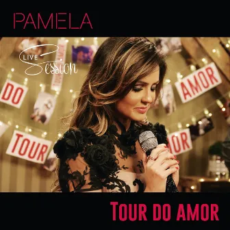 Tour do Amor - Live Session by Pamela