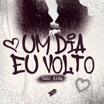 Um Dia Eu Volto by Caio Alda