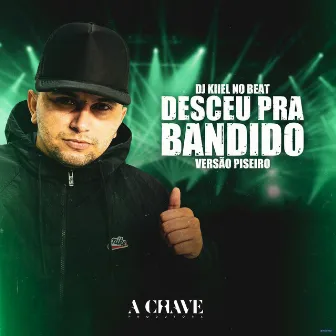 Desceu pra Bandido (Versão Piseiro) by DJ Kiiel no Beat