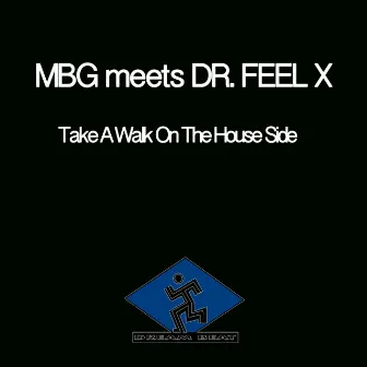 Take a Walk on the House Side by Dr. Feelx