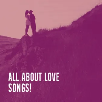 All About Love Songs! by Unknown Artist