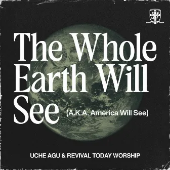 The Whole Earth Will See (A.K.A. America Will See) [Live] by Uche Agu