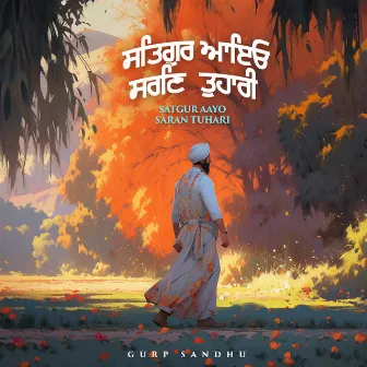 Satgur Aayo Saran Tuhari by Gurp Sandhu