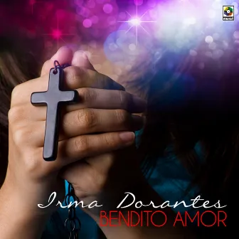 Bendito Amor by Irma Dorantes