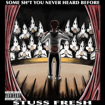 Some Sh*t You Never Heard Before by $tuss Fresh