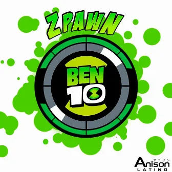 Ben 10 (Intro en Español) by Zpawn