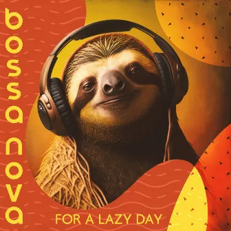 Bossa Nova For A Lazy Day – The Most Relaxing Jazz Music by Lazy Jazz