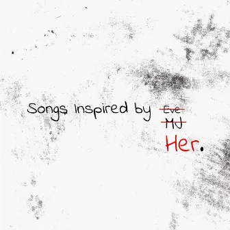 Songs Inspired by Her. by Justin Uto-Dieu