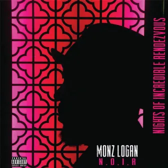 N.O.I.R. (Nights of Incredible Rendezvous) by Monz Logan