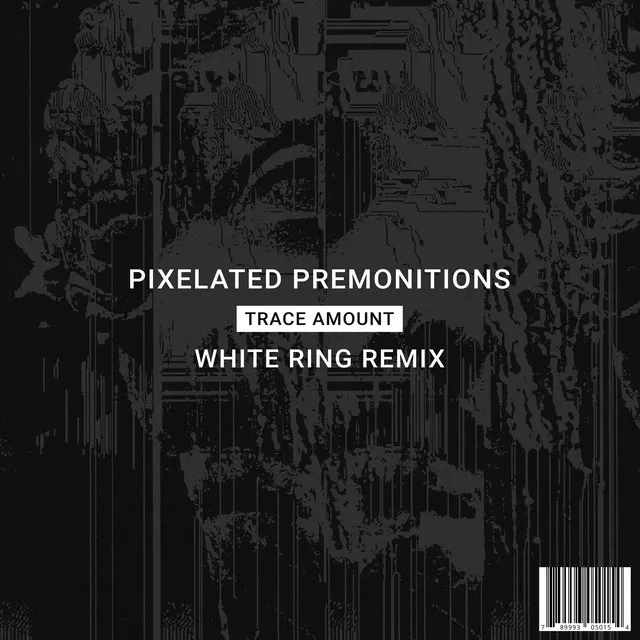 Pixelated Premonitions (White Ring Remix)