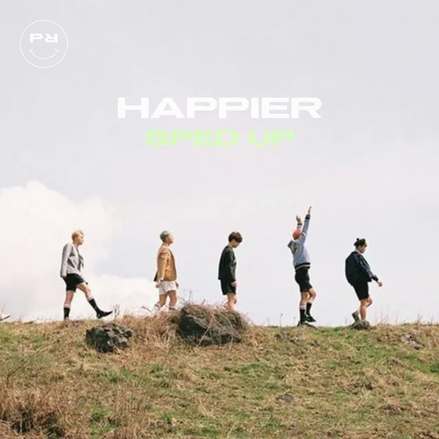 Happier - Sped Up