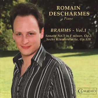 Brahms: Sonata No. 3 in F Minor, Sechs Klavierstücke Vol. 1 by Romain Descharmes