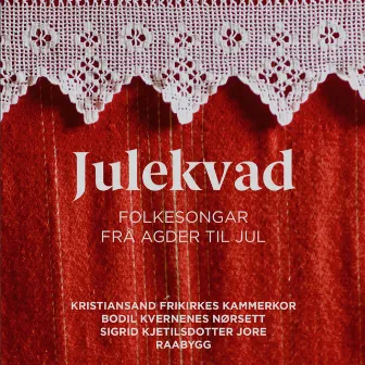 Julekvad - Folkesongar frå Agder til jul by Kristiansand Frikirkes Kammerkor