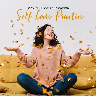 Day Full of Relaxation (Self-Care Practice) – Ambient New Age Music for Meditation, Yoga and Rest by Meditation Yoga Empire