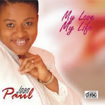 My Love, My Life by Joan Paul