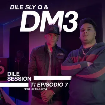 Dile Session: T1, Episodio 7 by DM3