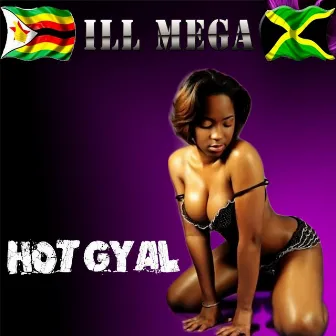 Hot Gyal (Drippler Riddim) by Ill Mega