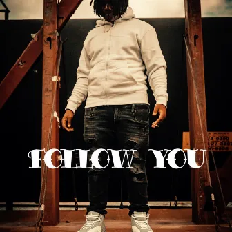 Follow You by Lul Kilo