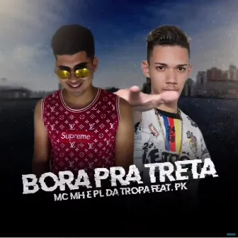 Bora pra Treta by Mc MH