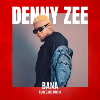 Bana by Denny Zee