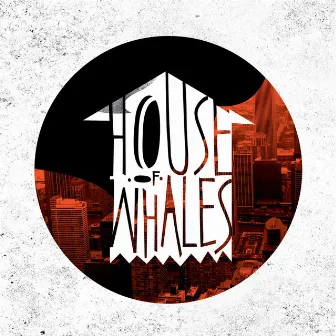 House of Whales by House of Whales