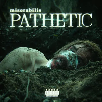 Pathetic by Miserabilis