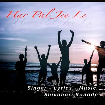 Har Pal Jee Le by Shivahari Ranade