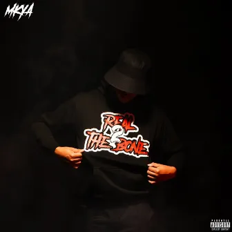 Real 2 the Bone by Mkya