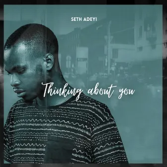 Thinking About You by Seth Adeyi