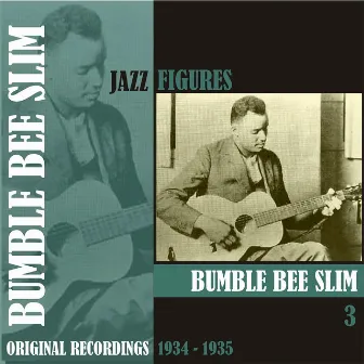 Jazz Figures / Bumble Bee Slim, (1934 -1935), Volume 3 by Bumble Bee Slim